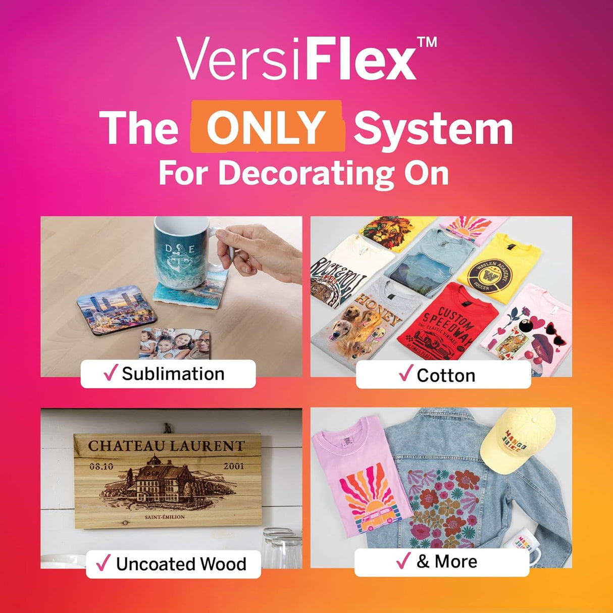 VersiFlex™ system for decorating on various materials including cotton, sublimation, uncoated wood, and more.